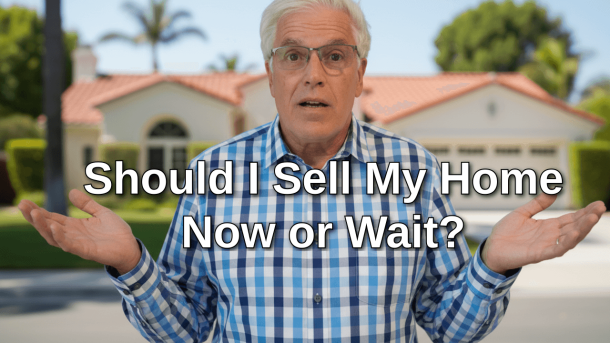 Should I Sell My Home Now or Wait?